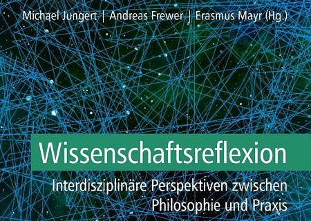 Zum Artikel "Neuerscheinung: Wissenschaftsreflexion. Interdisziplinäre Perspektiven zwischen Philosophie und Praxis"